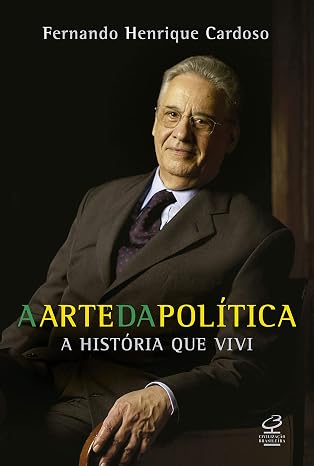 Capa do livro A Arte da Política: A História que Vivi, de Fernando Henrique Cardoso